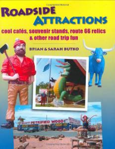 Roadside Attractions: Cool Cafes, Souvenir Stands, Route 66 Relics & Other Road Trip Fun