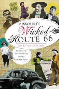 Missouri’s Wicked Route 66: Gangsters and Outlaws on the Mother Road